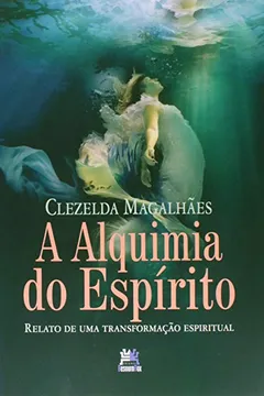 Livro Alquimia Do Espirito, A - Resumo, Resenha, PDF, etc.