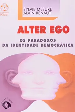Livro Alter Ego. Os Paradoxos da Identidade Democrática - Resumo, Resenha, PDF, etc.