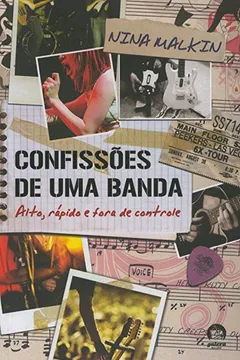 Livro Alto, Rápido E Fora De Controle - Coleção Confissões De Uma Banda. Volume 2 - Resumo, Resenha, PDF, etc.