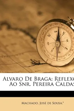 Livro Alvaro de Braga: Reflexoes Ao Snr. Pereira Caldas - Resumo, Resenha, PDF, etc.