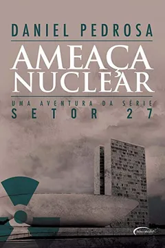 Livro Ameaça Nuclear - Série Setor 27 - Resumo, Resenha, PDF, etc.