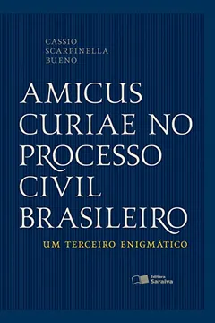 Livro Amicus Curiae no Processo Civil Brasileiro - Resumo, Resenha, PDF, etc.