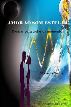 Livro Amor Ao SOM Estelar: Poesias Para Todos OS Momentos - Resumo, Resenha, PDF, etc.