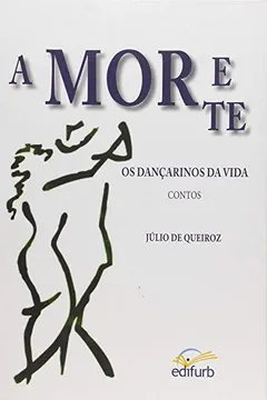 Livro Amor E Morte - Os Dancarinos Da Vida - Contos - Resumo, Resenha, PDF, etc.