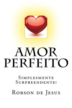 Livro Amor Perfeito: Simplesmente Surpreendente! - Resumo, Resenha, PDF, etc.