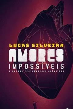 Livro Amores Impossíveis E Outras Perturbações Quânticas - Resumo, Resenha, PDF, etc.