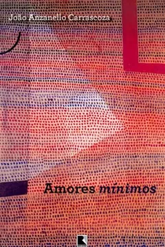 Livro Amores Mínimos - Resumo, Resenha, PDF, etc.