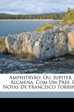 Livro Amphitryao; Ou, Jupiter E Alcmena. Com Um Pref. E Notas de Francisco Torrinha - Resumo, Resenha, PDF, etc.