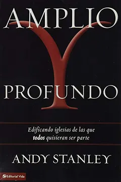 Livro Amplio y Profundo: Edificando Iglesias de las Que Todos Quisieran Ser Parte = Deep and Wide - Resumo, Resenha, PDF, etc.