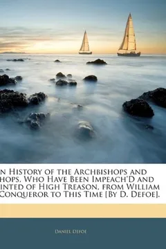 Capa do livro An  History of the Archbishops and Bishops, Who Have Been Impeach'd and Attainted of High Treason, from William the Conqueror to This Time [By D. Defo
