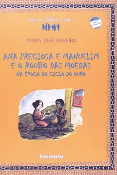 Livro Ana Preciosa E Manuelim E O Roubo Das Moedas - Coleção Meninos E Meninas Do Brasil - Resumo, Resenha, PDF, etc.