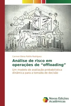 Livro Análise de risco em operações de "offloading": Um modelo de avaliação probabilística dinâmica para a tomada de decisão - Resumo, Resenha, PDF, etc.