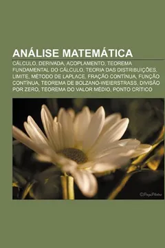 Livro Analise Matematica: Calculo, Derivada, Acoplamento, Teorema Fundamental Do Calculo, Teoria Das Distribuicoes, Limite, Metodo de Laplace - Resumo, Resenha, PDF, etc.