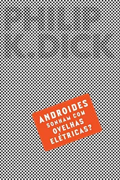 Livro Androides Sonham com Ovelhas Elétricas? - Resumo, Resenha, PDF, etc.