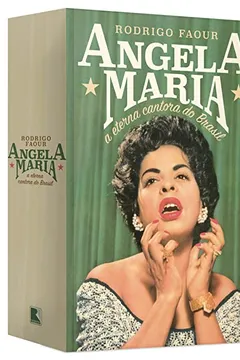 Livro Angela Maria. A Eterna Cantora do Brasil - Resumo, Resenha, PDF, etc.