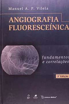 Livro Angiografia Fluoresceinica - Fundamentos E Correlacoes - Resumo, Resenha, PDF, etc.