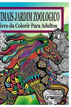 Livro Animais Do Jardim Zoologico Livro Da Colorir Para Adultos - Resumo, Resenha, PDF, etc.