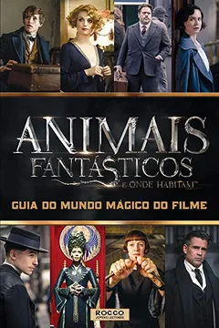 Livro Animais Fantásticos e Onde Habitam. Guia do Mundo Mágico do Filme - Resumo, Resenha, PDF, etc.