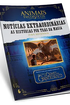 Livro Animais Fantásticos e Onde Habitam: Notícias Extraordinárias – As Histórias por Trás da Magia - Resumo, Resenha, PDF, etc.