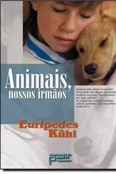 Livro Animais, Nossos Irmãos - Resumo, Resenha, PDF, etc.