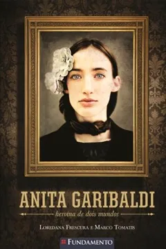 Livro Anita Garibaldi. Heroína de Dois Mundos - Resumo, Resenha, PDF, etc.