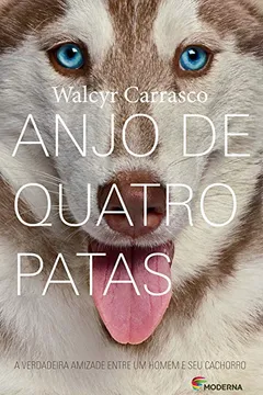 Livro Anjo De Quatro Patas. A Verdadeira Amizade Entre Um Homem E Seu Cachorro - Resumo, Resenha, PDF, etc.