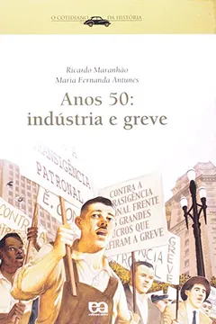 Livro Anos 50. Industria e Greve. O Cotidiano da História - Resumo, Resenha, PDF, etc.
