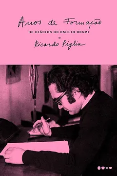 Livro Anos de Formação. Os Diários de Emilio Renzi - Resumo, Resenha, PDF, etc.