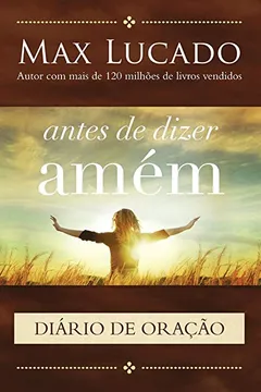 Livro Antes de Dizer Amém. Diário de Oração - Resumo, Resenha, PDF, etc.