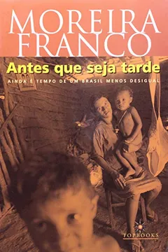 Livro Antes que Seja Tarde. Ainda e Tempo de um Brasil Menos Desigual - Resumo, Resenha, PDF, etc.