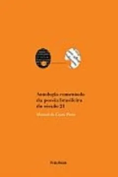 Livro Antologia Comentada Da Poesia Brasileira Do Século 21 - Resumo, Resenha, PDF, etc.