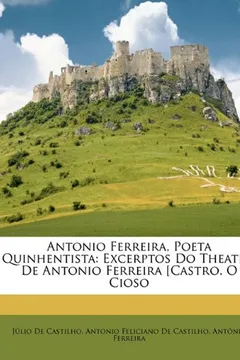 Livro Antonio Ferreira, Poeta Quinhentista: Excerptos Do Theatro de Antonio Ferreira [Castro. O Cioso - Resumo, Resenha, PDF, etc.
