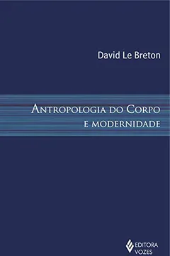 Livro Antropologia do Corpo e Modernidade - Resumo, Resenha, PDF, etc.