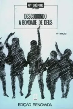 Livro Anunciar e Defender a Vida - 6ª Série. Coleção Descobrindo a Bondade de Deus - Resumo, Resenha, PDF, etc.