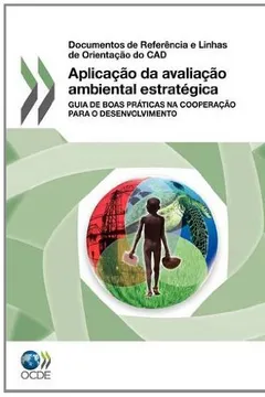 Livro Aplicacao Da Avaliacao Ambiental Estrategica: Guia de Boas Praticas Na Cooperacao Para O Desenvolvimento - Resumo, Resenha, PDF, etc.
