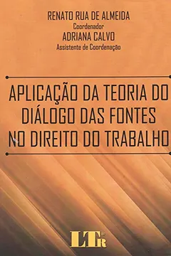 Livro Aplicação da Teoria do Diálogo das Fontes no Direito do Trabalho - Resumo, Resenha, PDF, etc.