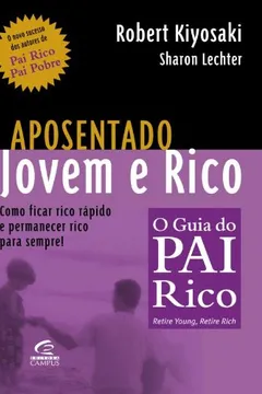 Livro Aposentado Jovem E Rico. Como Ficar Rico Rápido E Permanecer Rico Para Sempre! - Resumo, Resenha, PDF, etc.