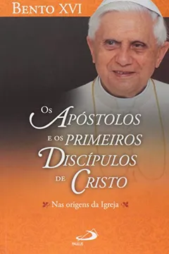 Livro Apostolos E Os Primeiros Discipulos De Cristo, Os - Nas Origens Da Igr - Resumo, Resenha, PDF, etc.