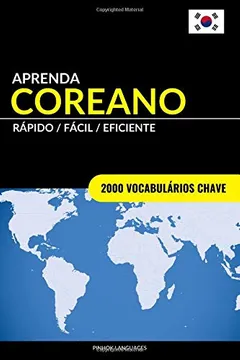 Livro Aprenda Coreano - Rápido / Fácil / Eficiente: 2000 Vocabulários Chave - Resumo, Resenha, PDF, etc.