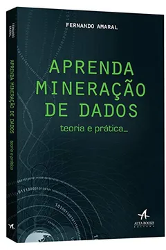 Livro Aprenda Mineração de Dados. Teoria e Prática - Resumo, Resenha, PDF, etc.