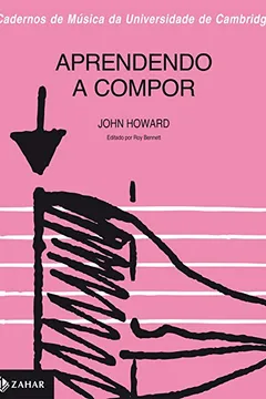Capa do livro Aprendendo A Compor - Coleção Cadernos De Música Da Universidade De Cambridge