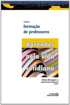 Livro Aprender Pela Vida Cotidiana - Resumo, Resenha, PDF, etc.