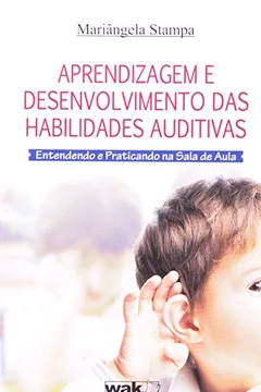 Livro Aprendizagem e Desenvolvimento das Habilidades Auditivas. Entendendo e Praticando na Sala de Aula - Resumo, Resenha, PDF, etc.