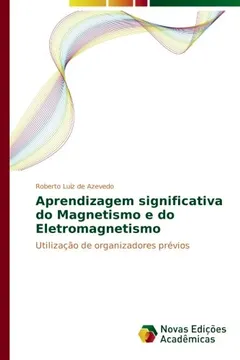 Livro Aprendizagem significativa do Magnetismo e do Eletromagnetismo: Utilização de organizadores prévios - Resumo, Resenha, PDF, etc.