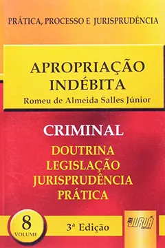Livro Apropriação Indébita. Criminal. Doutrina. Legislação. Jurisprudência. Prática - Volume 8 - Resumo, Resenha, PDF, etc.