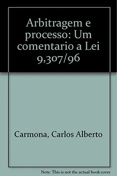 Capa do livro Arbitragem E Processo: Um Comentario A Lei 9,307/96 (Portuguese Edition)