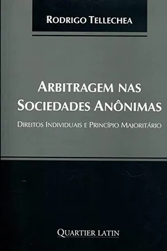 Livro Arbitragem nas Sociedades Anônimas. Direitos Individuais e Princípio Majoritário - Resumo, Resenha, PDF, etc.