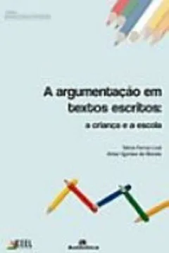 Livro Argumentação em Textos Escritos. A Criança e a Escola - Resumo, Resenha, PDF, etc.