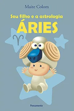 Livro Aries - Coleção Seu Filho e a Astrologia - Resumo, Resenha, PDF, etc.