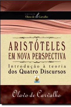 Livro Aristóteles Em Nova Perspectiva - Introdução À Teoria Dos Quatros Discursos - Resumo, Resenha, PDF, etc.